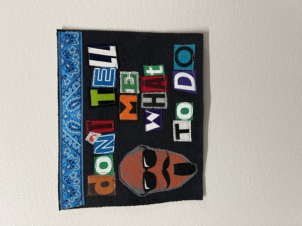 Don’t tell me what to do art collage patch 